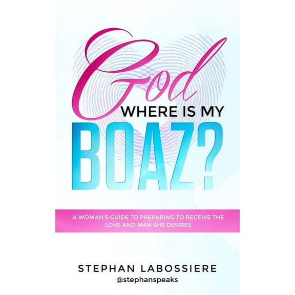 God Where Is My Boaz?: A woman's guide to understanding what's hindering her from receiving the love and man she deserve, (Paperback)