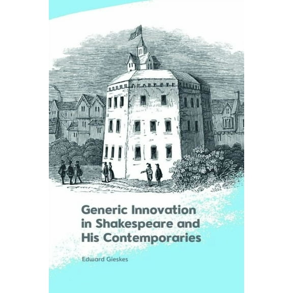 Generic Innovation in Shakespeare and His Contemporaries, (Hardcover)