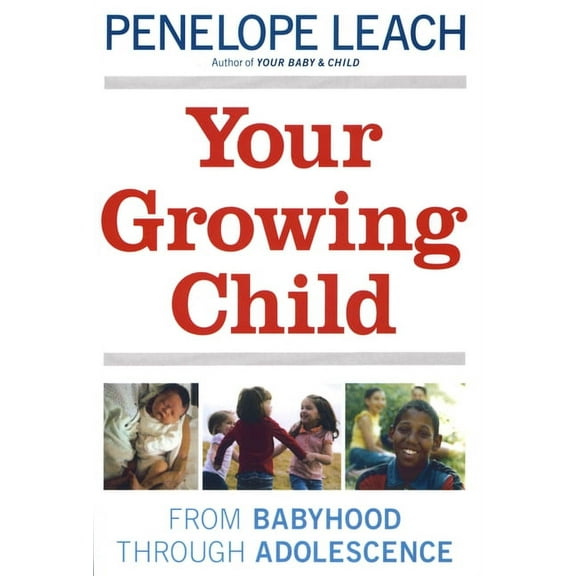 Your Growing Child: From Babyhood through Adolescence, (Paperback)