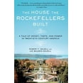 thumbnail image 1 of Pre-Owned The House the Rockefellers Built: A Tale of Money, Taste, and Power in Twentieth-Century America (Paperback) 0805088571 9780805088571, 1 of 1