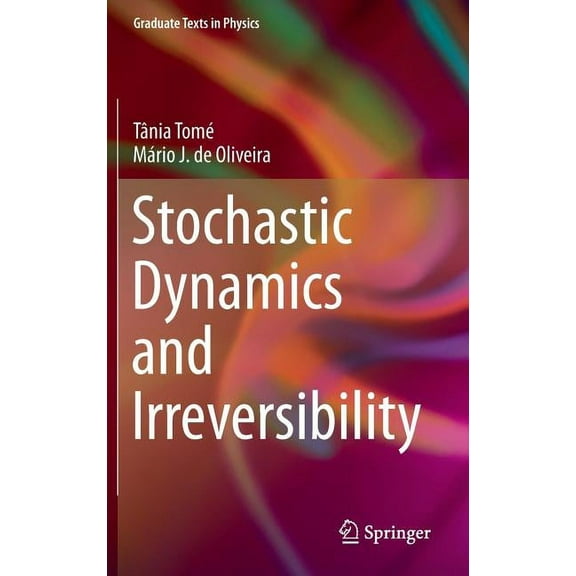 Graduate Texts in Physics Stochastic Dynamics and Irreversibility, (Hardcover)