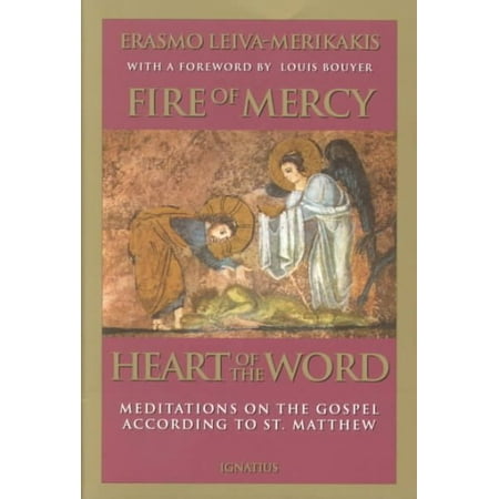 Fire of Mercy, Heart of the Word : Meditations on the Gospel According to Saint Matthew