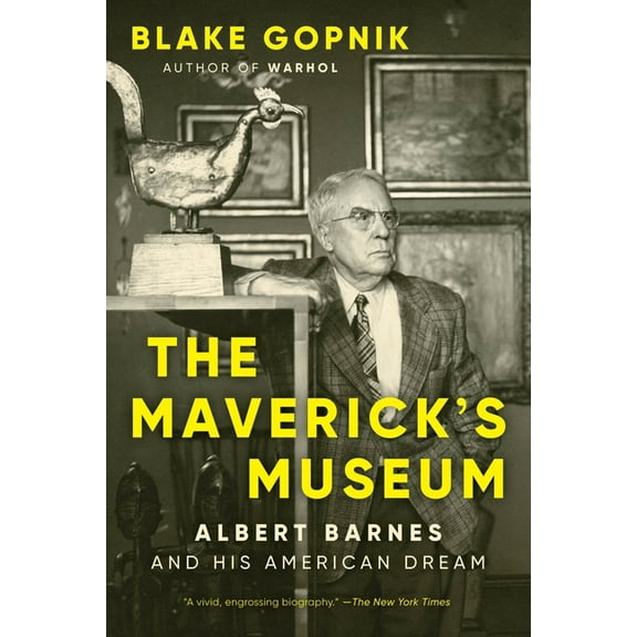 The Maverick's Museum: Albert Barnes and His American Dream, (Paperback)