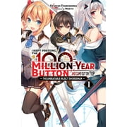 I Kept Pressing the 100-Million-Year Button and Came Out on Top (light novel): I Kept Pressing the 100-Million-Year Button and Came Out on Top, Vol. 1 (light novel) : The Unbeatable Reject Swordsman (Series #1) (Paperback)