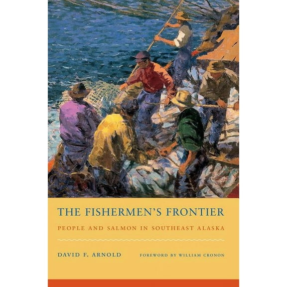 Weyerhaeuser Environmental Books The Fishermen's Frontier: People and Salmon in Southeast Alaska, (Paperback)