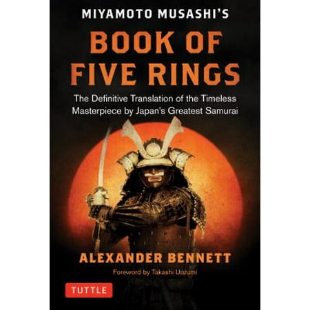 The Complete Musashi: The Book of Five Rings and Other Works : The Definitive Translations of the Complete Writings of Miyamoto Musashi - Japan's Greatest