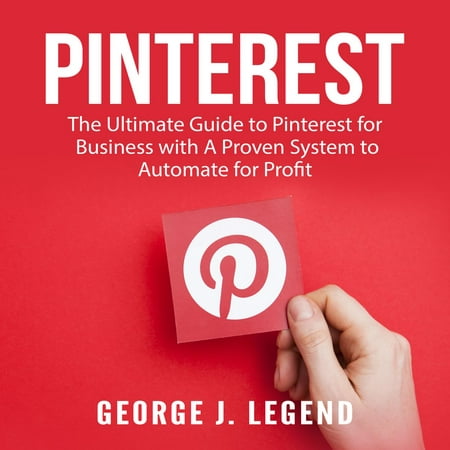 Pinterest: The Ultimate Guide to Pinterest for Business with A Proven System to Automate for Profit - (Best Automated Trading System)