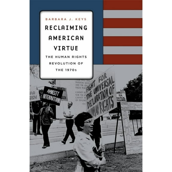 Reclaiming American Virtue: The Human Rights Revolution of the 1970s, (Hardcover)