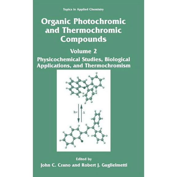Topics in Applied Chemistry Organic Photochromic and Thermochromic Compounds: Volume 2: Physicochemical Studies, Biological Applications, and Thermo, (Hardcover)