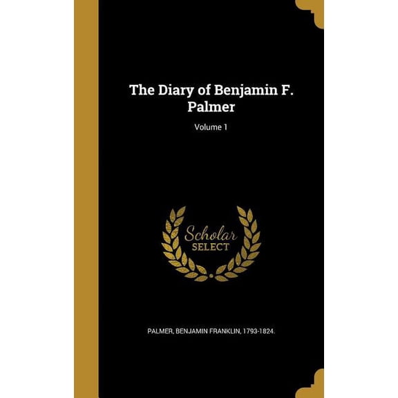 The Diary of Benjamin F. Palmer; Volume 1 (Hardcover)