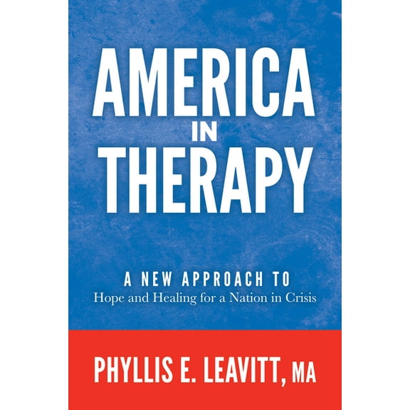 America in Therapy: A New Approach to Hope and Healing for a Nation in Crisis, (Paperback)