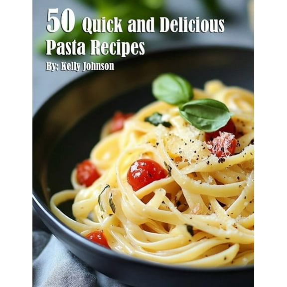 50 Quick and Delicious Pasta Recipes, (Paperback)