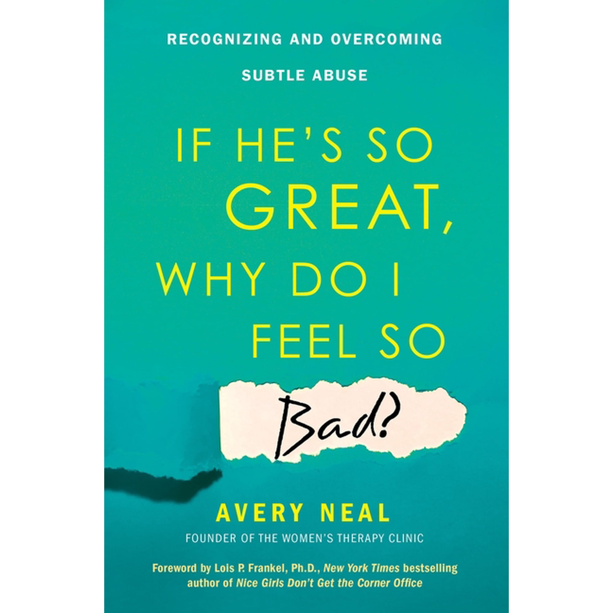 If He's So Great, Why Do I Feel So Bad?: Recognizing and Overcoming Subtle Abuse, (Paperback)