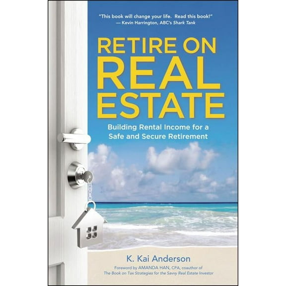 Retire on Real Estate: Building Rental Income for a Safe and Secure Retirement, (Paperback)