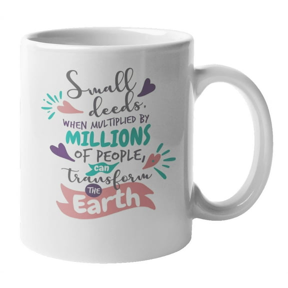 Small Deeds Transform, Inspirational Coffee & Tea Gift Mug (11oz)