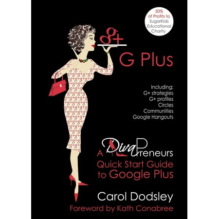 GPlus: Google Plus Strategies, Profiles, Circles, Communities, & Hangouts. A DivaPreneurs Quick Start Guide to Google Plus -