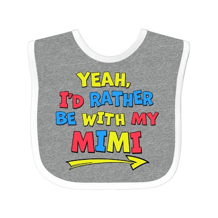 

Inktastic Yeah I d Rather Be with My Mimi in Red Yellow and Blue Boys or Girls Baby Bib