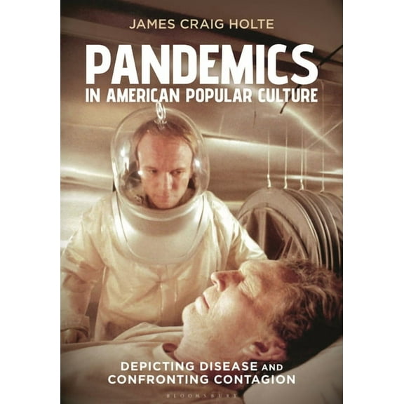 Pandemics in American Popular Culture: Depicting Disease and Confronting Contagion, (Hardcover)