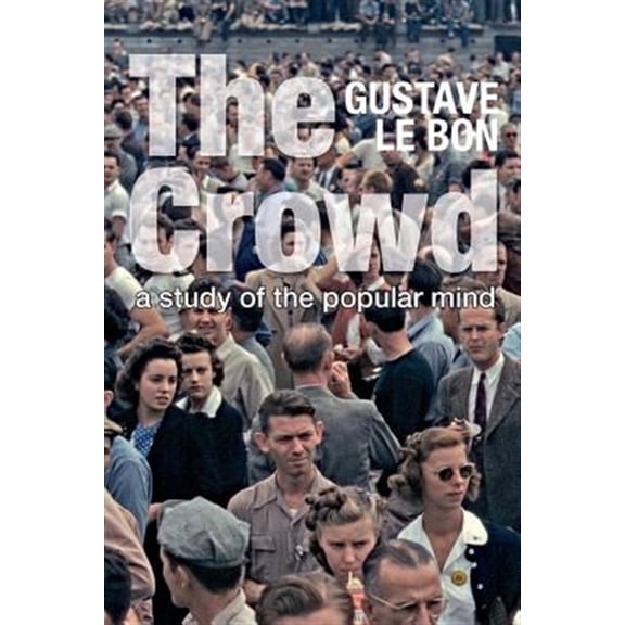 Pre-Owned The Crowd: A Study of the Popular Mind (Solis Classics)