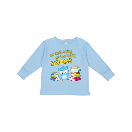 

Inktastic No Such Thing As Too Many Books with Cute Owl Boys or Girls Long Sleeve Toddler T-Shirt