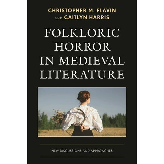 Studies in Medieval Literature Folkloric Horror in Medieval Literature: New Discussions and Approaches, (Hardcover)