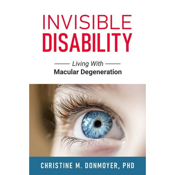 Invisible Disability: Living With Macular Degeneration, (Paperback)