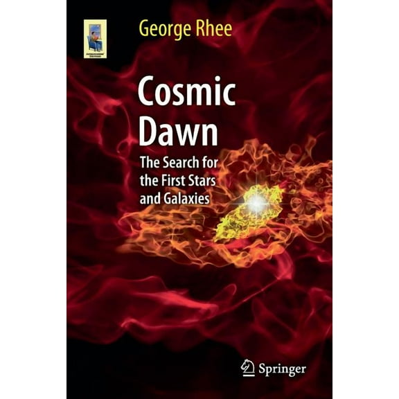 Astronomers' Universe Cosmic Dawn: The Search for the First Stars and Galaxies, (Paperback)