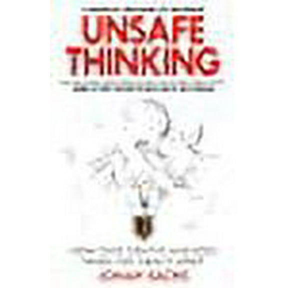 Unsafe Thinking: How to be Creative and Bold When You Need It Most Jonah Sachs (Paperback)