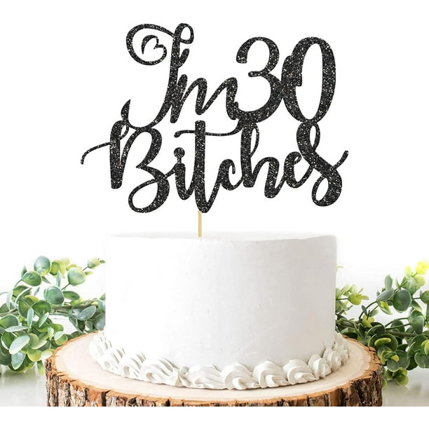 Black Glitter I'm 30 Bitches Cake Topper, Happy 30th Birthday Cake Decor, Funny 30 years Anniversary Birthday Party Decoration Supplies for Men or Women - Black Glitter I'm 30 Bitches Cake Topper, Happy 30th Birthday Cake Decor, Funny 30 years Anniversary Birthday Party Decoration Supplies for Men or Women -