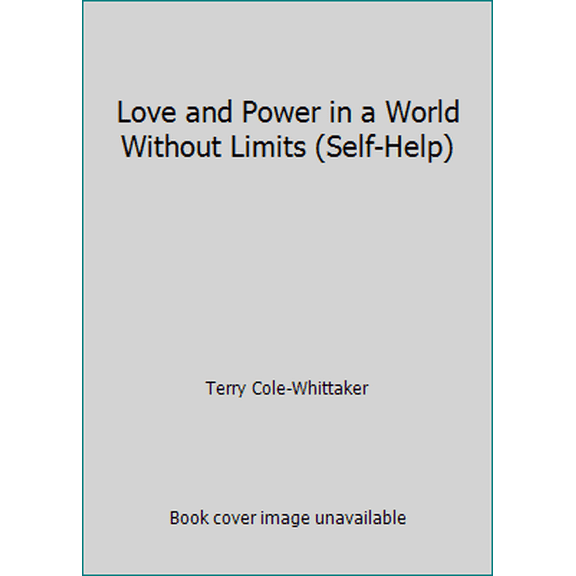 Pre-Owned Love and Power in a World Without Limits (Self-Help) (Paperback) 0061040002 9780061040009