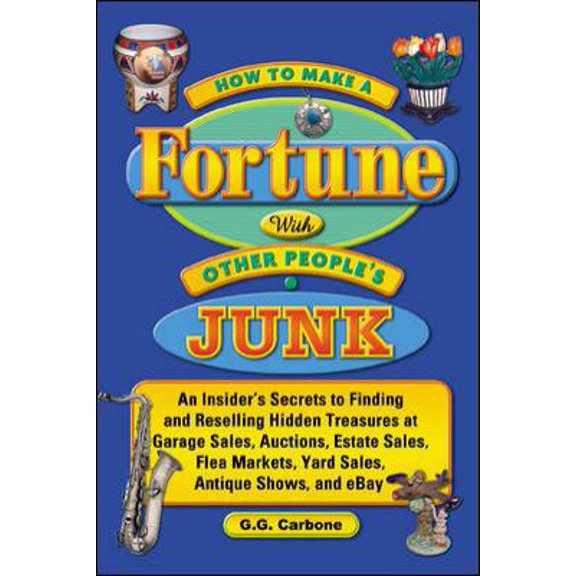 Pre-Owned How to Make a Fortune with Other People's Junk (Paperback) 0071446427 9780071446426