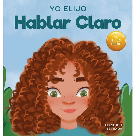 Yo Elijo Hablar Claro: Un colorido libro ilustrado sobre el acoso, la discriminación o el acoso, (Hardcover)