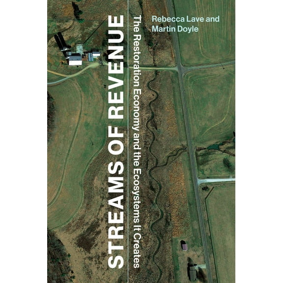 Streams of Revenue: The Restoration Economy and the Ecosystems It Creates, (Paperback)