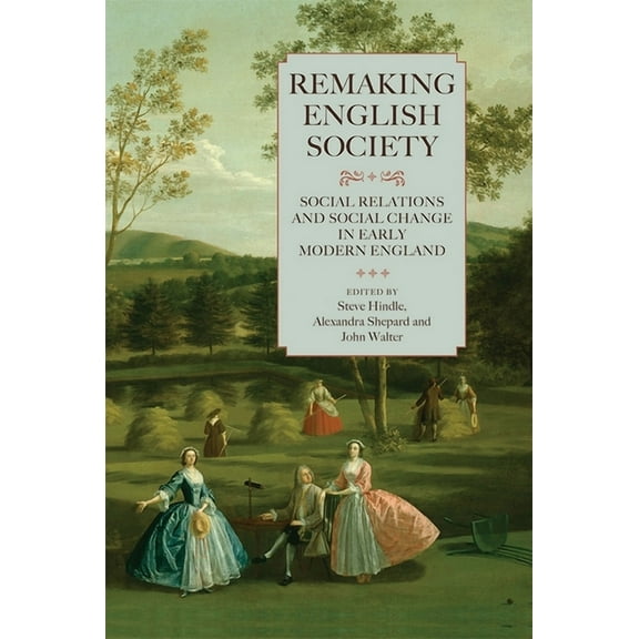 Studies in Early Modern Cultural, Politi Remaking English Society: Social Relations and Social Change in Early Modern England, Book 14, (Paperback)