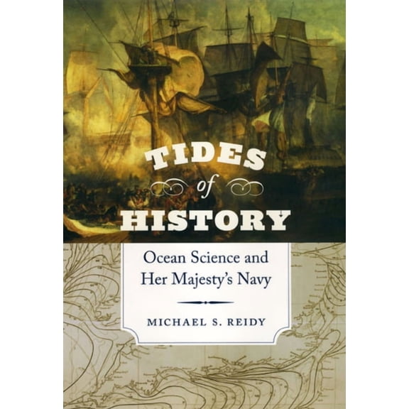 Tides of History: Ocean Science and Her Majesty's Navy, (Hardcover)