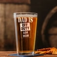 thumbnail image 4 of Funny Beer Glass | Dad Is Off Duty Ask Mon | 16Oz Pint Glass, 4 of 4