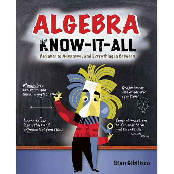 Algebra Know-It-ALL: Beginner to Advanced, and Everything in Between, (Paperback)