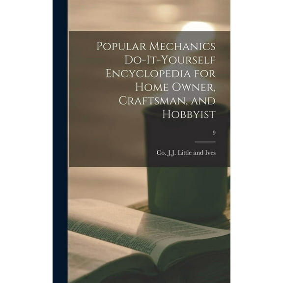 Popular Mechanics Do-it-yourself Encyclopedia for Home Owner, Craftsman, and Hobbyist; 9, (Hardcover)