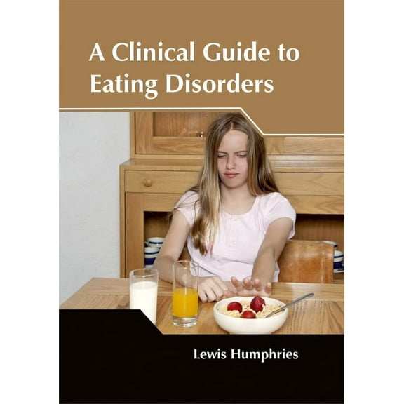 A Clinical Guide to Eating Disorders, (Hardcover)