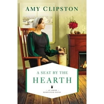 Amish Homestead Novel A Seat by the Hearth, Book 3, (Paperback)