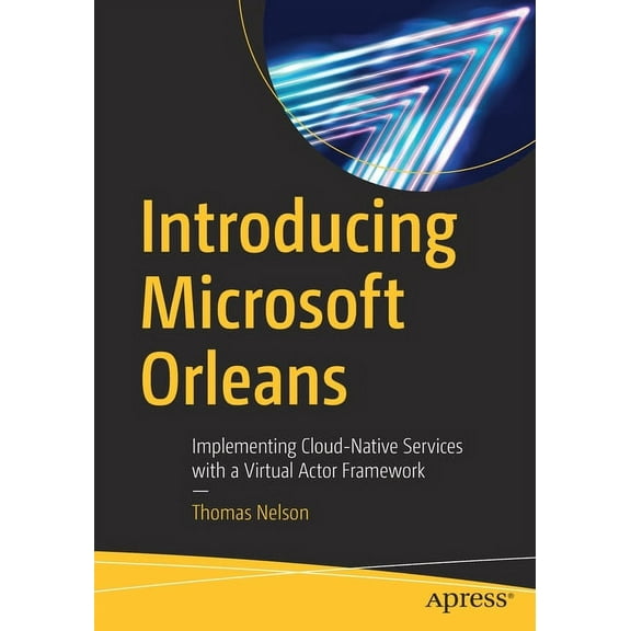 Introducing Microsoft Orleans: Implementing Cloud-Native Services with a Virtual Actor Framework, (Paperback)