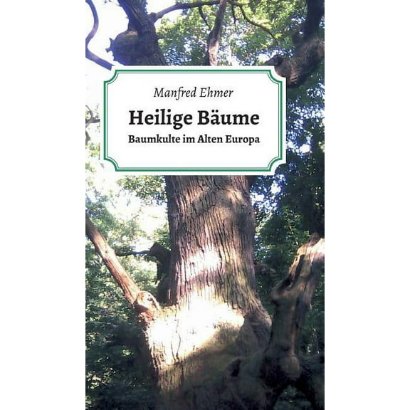 Heilige BÃ¤ume: Baumkulte im Alten Europa, (Hardcover)