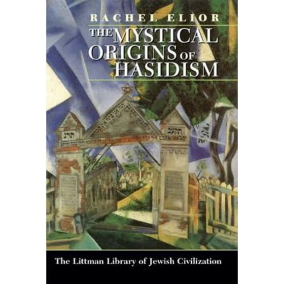 Littman Library of Jewish Civilization Mystical Origins of Hasidism, (Paperback)