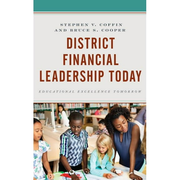 District Financial Leadership Today: Educational Excellence Tomorrow, (Paperback)