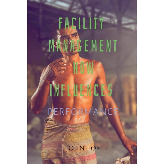Facility Management How Influences, (Paperback)