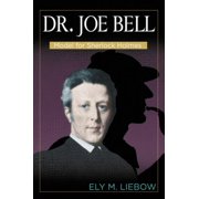 Dr. Joe Bell: Model for Sherlock Holmes, Used [Paperback]