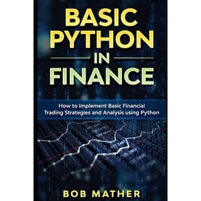 Pre-Owned Basic Python in Finance: How to Implement Financial Trading Strategies and Analysis using Python (Paperback) 1699920257 9781699920251