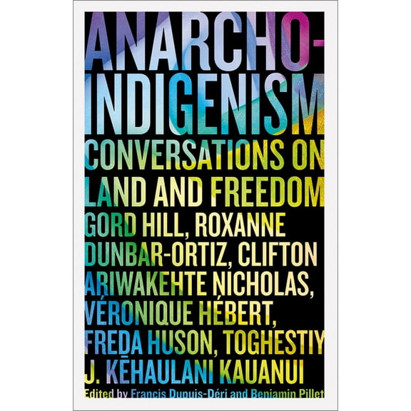 Anarcho-Indigenism: Conversations on Land and Freedom, (Paperback)