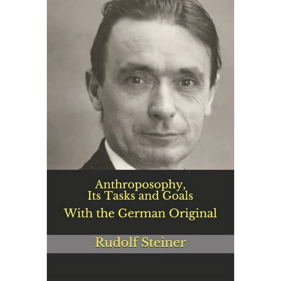 Anthroposophy, Its Tasks and Goals: With the German Original (Paperback)