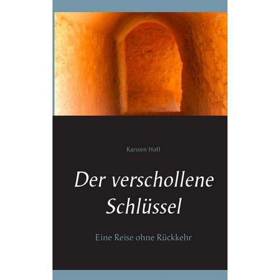 Der verschollene Schlüssel: Eine Reise ohne Rückkehr, (Paperback)